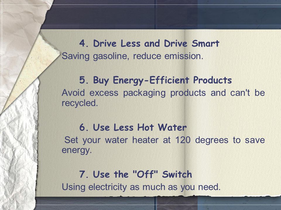 4. Drive Less and Drive Smart Saving gasoline, reduce emission.