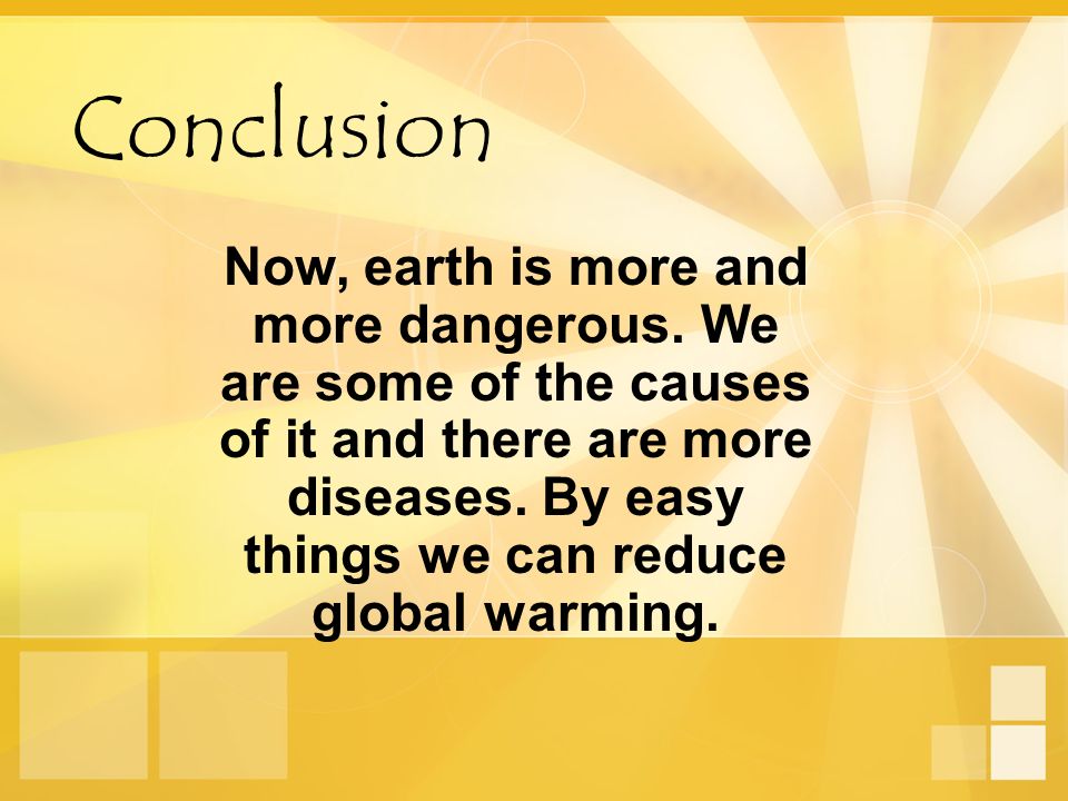 Conclusion Now, earth is more and more dangerous.
