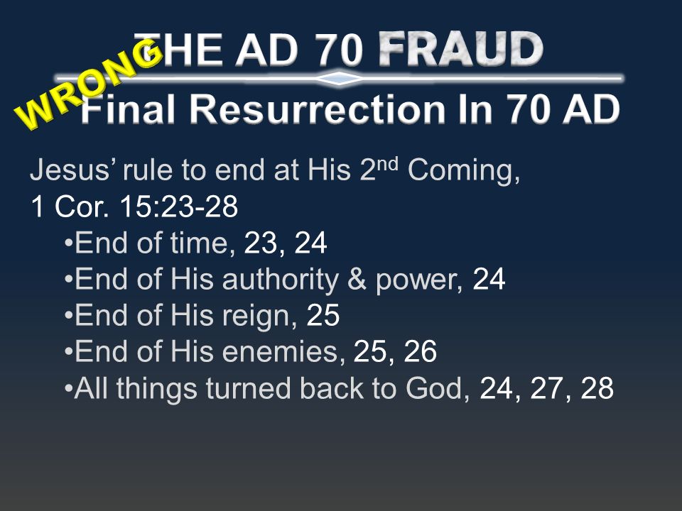 Jesus’ rule to end at His 2 nd Coming, 1 Cor.