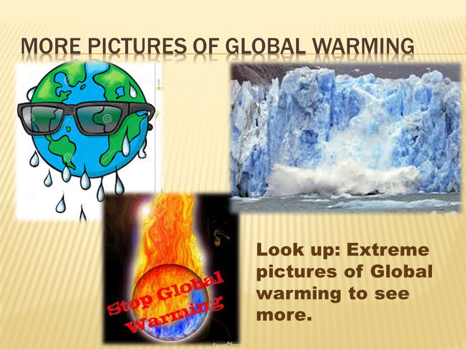 Look up: Extreme pictures of Global warming to see more.
