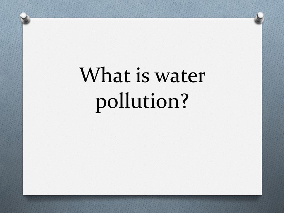 What is water pollution