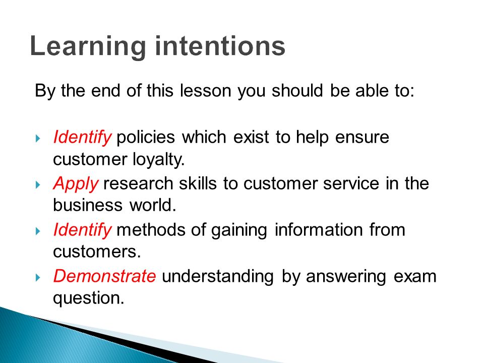 By the end of this lesson you should be able to:  Identify policies which exist to help ensure customer loyalty.