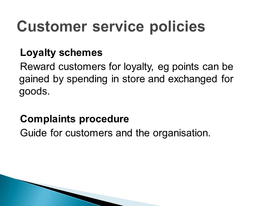 Loyalty schemes Reward customers for loyalty, eg points can be gained by spending in store and exchanged for goods.