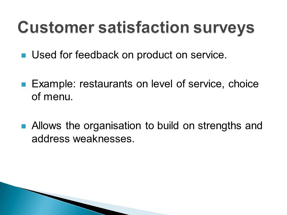 Used for feedback on product on service. Example: restaurants on level of service, choice of menu.