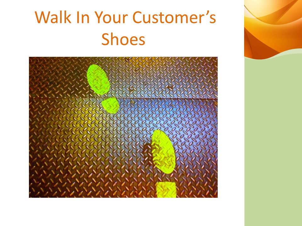 Walk In Your Customer’s Shoes