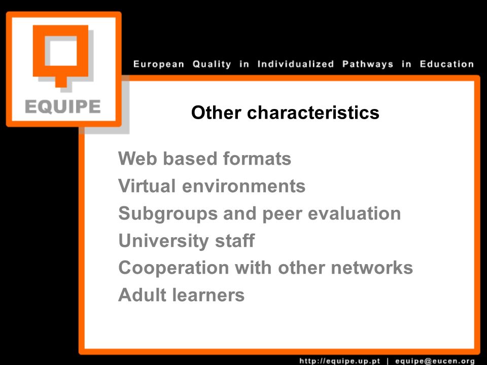 Web based formats Virtual environments Subgroups and peer evaluation University staff Cooperation with other networks Adult learners Other characteristics