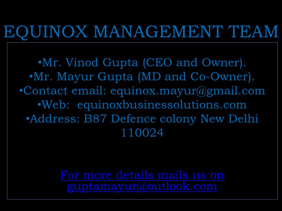 EQUINOX MANAGEMENT TEAM Mr. Vinod Gupta (CEO and Owner).