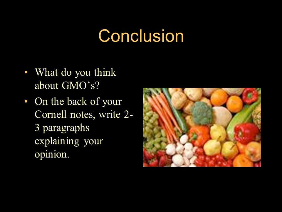 Conclusion What do you think about GMO’s.