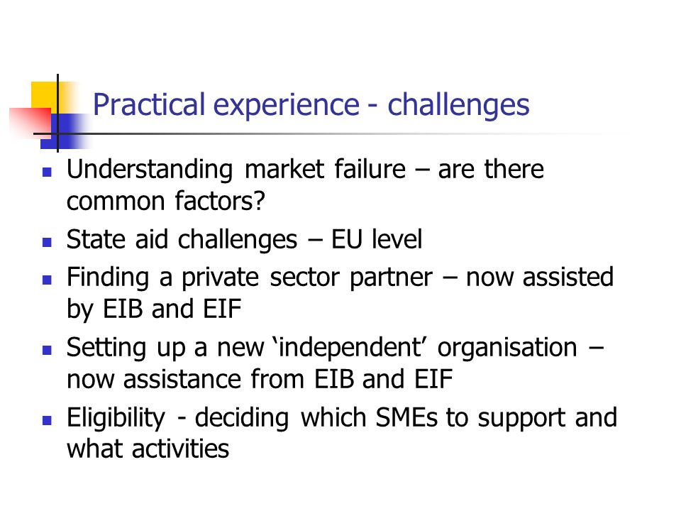 Practical experience - challenges Understanding market failure – are there common factors.