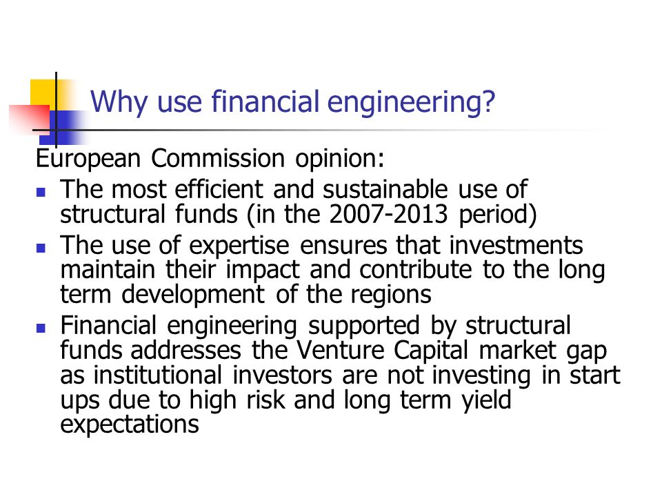 Why use financial engineering.