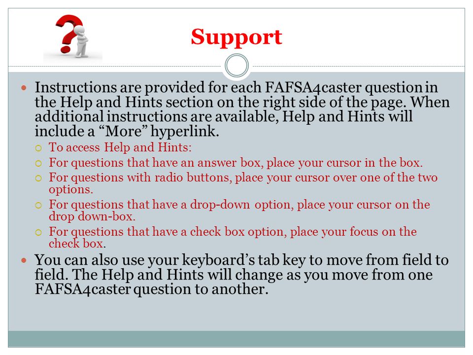 Support Instructions are provided for each FAFSA4caster question in the Help and Hints section on the right side of the page.