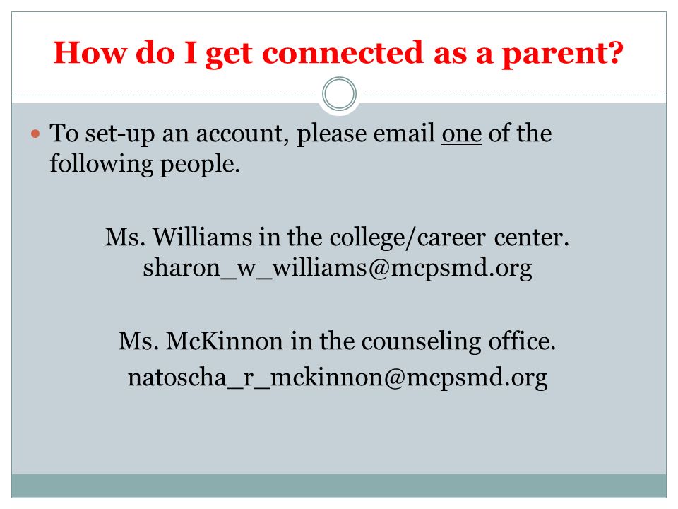 How do I get connected as a parent. To set-up an account, please  one of the following people.