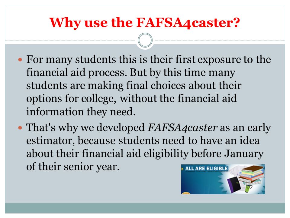 Why use the FAFSA4caster.