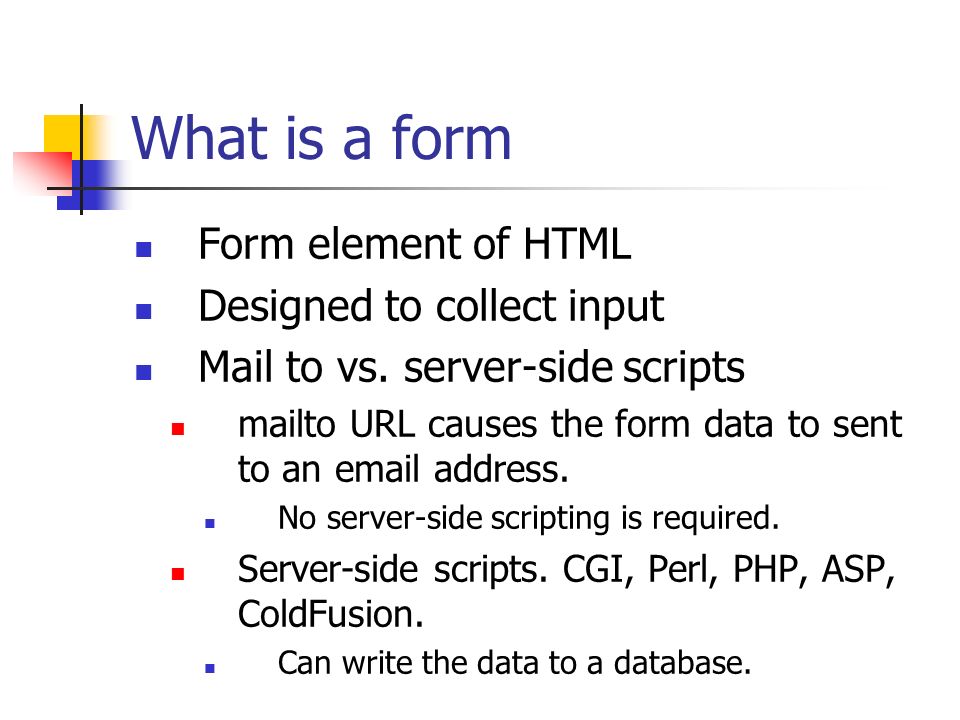 What is a form Form element of HTML Designed to collect input Mail to vs.