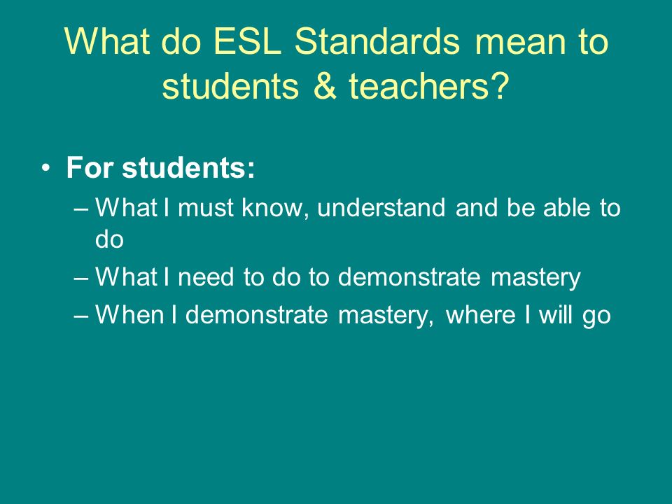 What do ESL Standards mean to students & teachers.