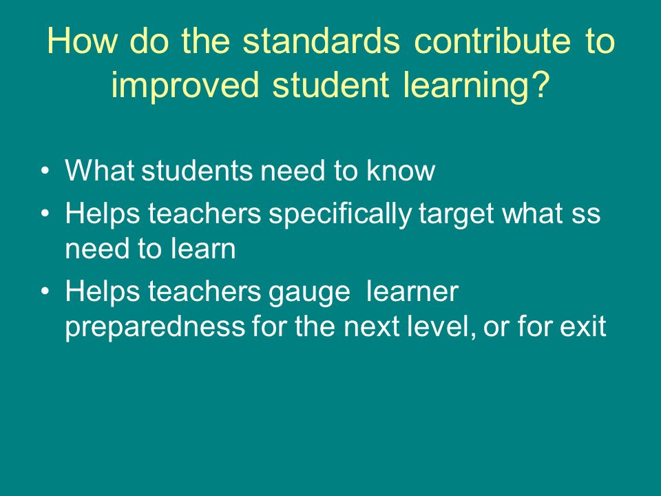 How do the standards contribute to improved student learning.