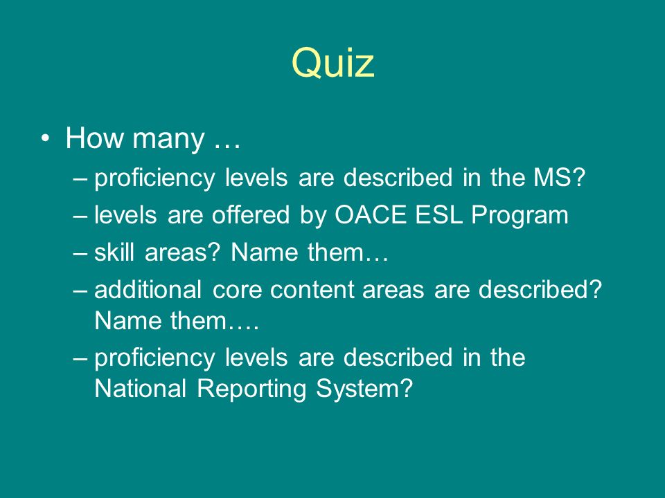 Quiz How many … –proficiency levels are described in the MS.