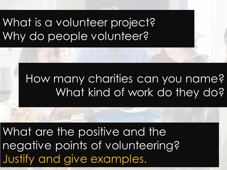 What is a volunteer project. Why do people volunteer.