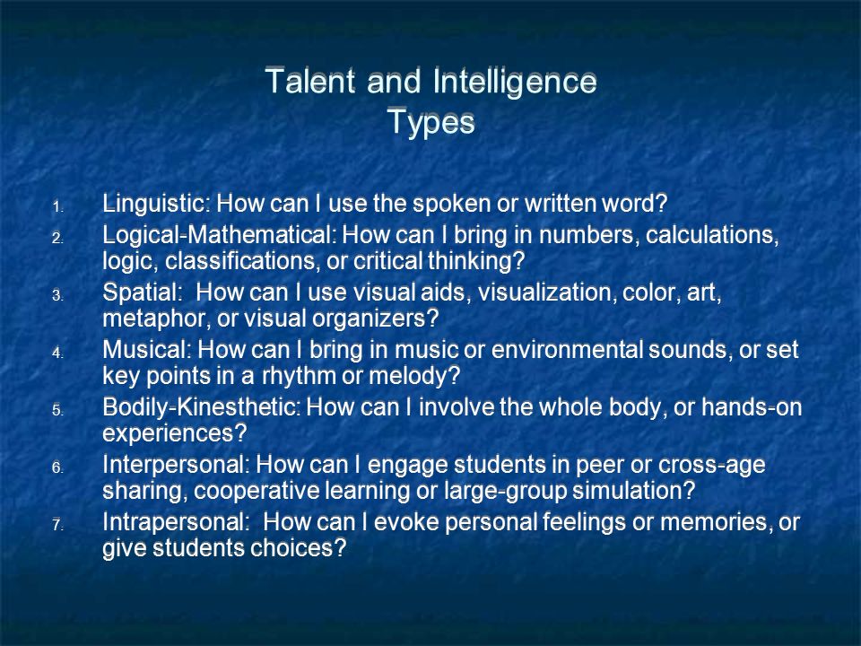 Talent and Intelligence Types 1. Linguistic: How can I use the spoken or written word.