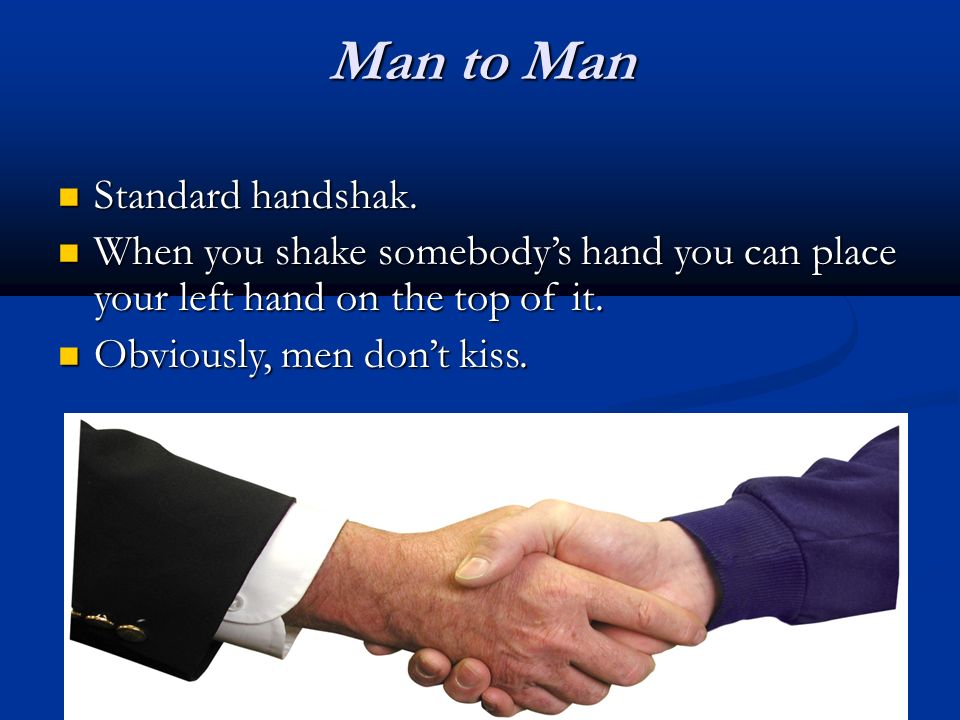 Man to Man Standard handshak. Standard handshak.