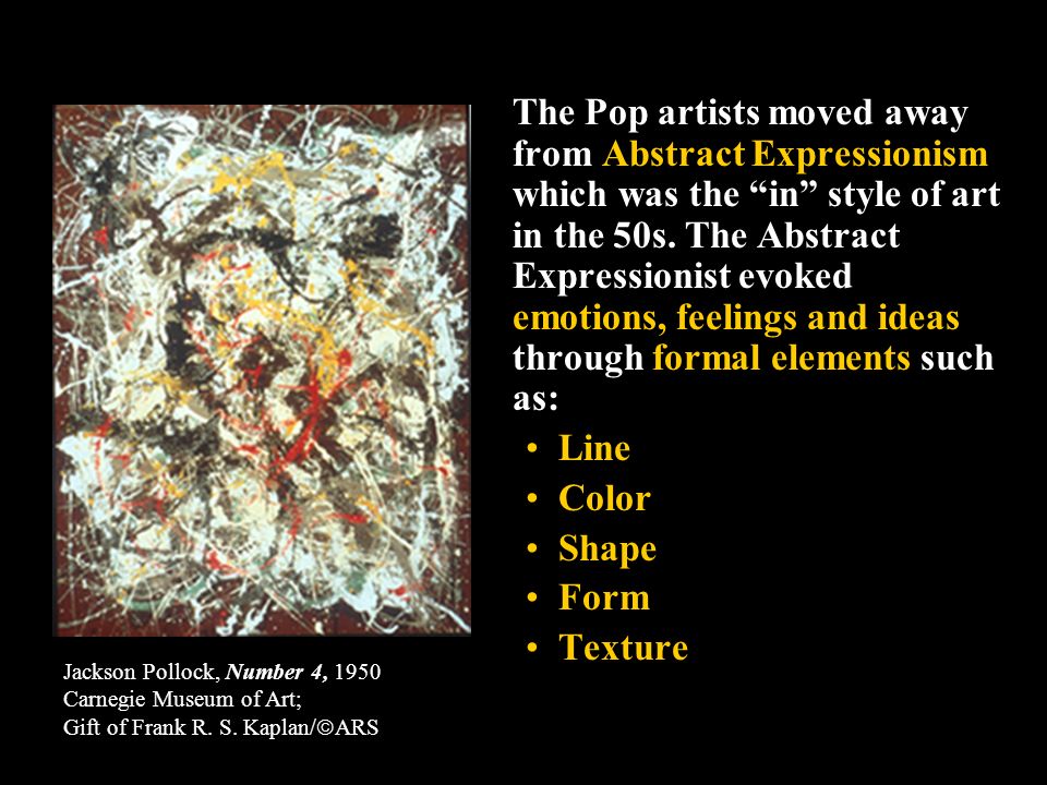 The Pop artists moved away from Abstract Expressionism which was the in style of art in the 50s.