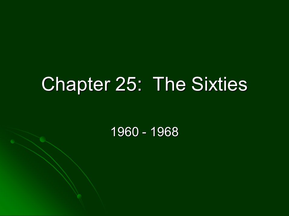 Chapter 25: The Sixties I. Escalation Of Civil Rights Protests * Sit In ...