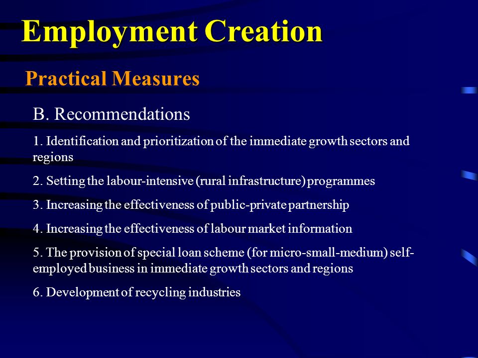 Practical Measures Employment Creation B. Recommendations 1.