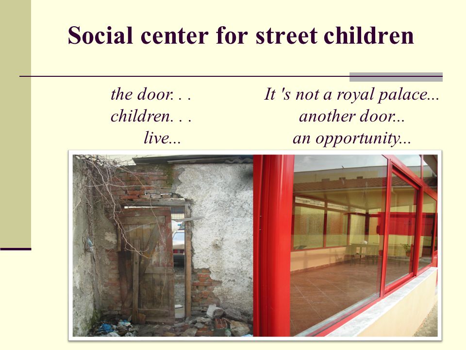 Social center for street children the door... children...