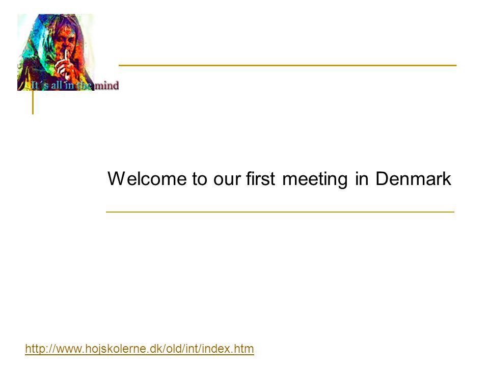 Welcome to our first meeting in Denmark