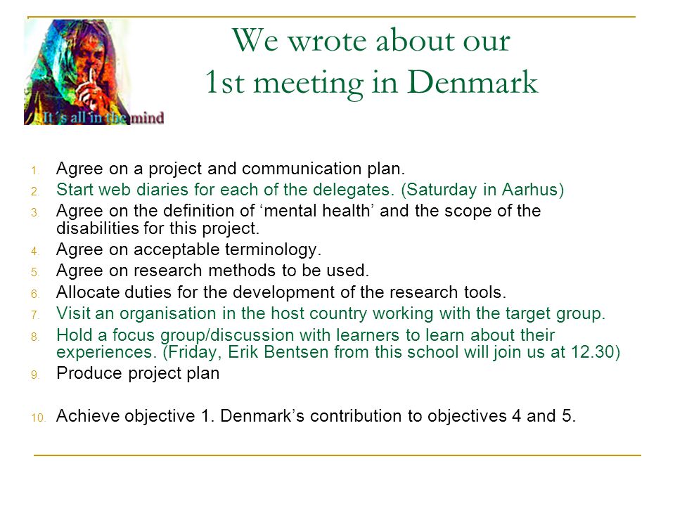 We wrote about our 1st meeting in Denmark 1. Agree on a project and communication plan.