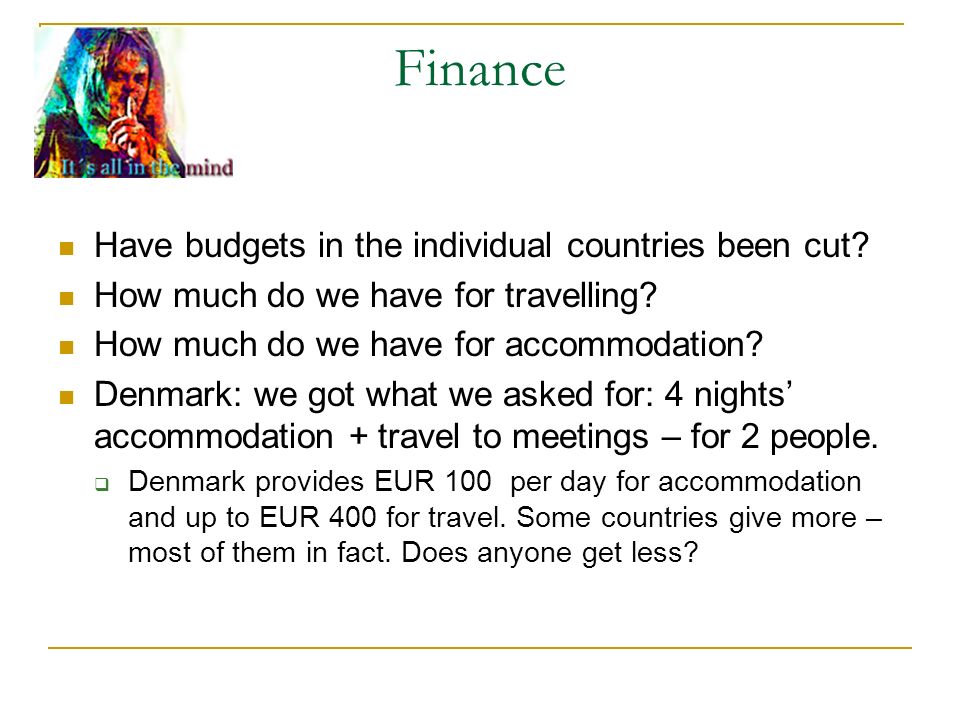 Finance Have budgets in the individual countries been cut.
