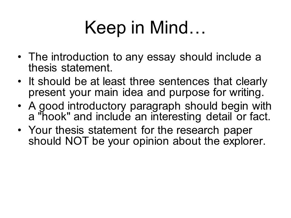 Keep in Mind… The introduction to any essay should include a thesis statement.