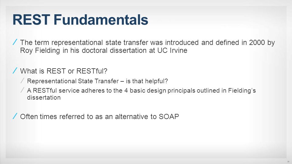 REST Fundamentals 25 The term representational state transfer was introduced and defined in 2000 by Roy Fielding in his doctoral dissertation at UC Irvine What is REST or RESTful.