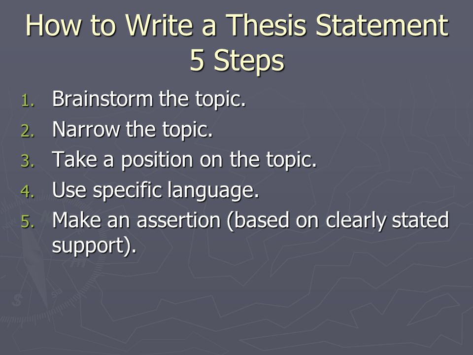 How to Write a Thesis Statement 5 Steps 1. Brainstorm the topic.