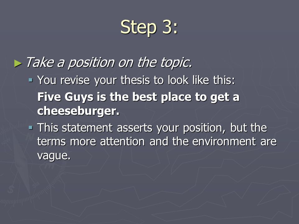 Step 3: ► Take a position on the topic.