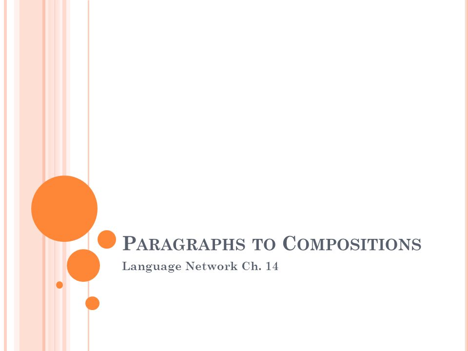 P ARAGRAPHS TO C OMPOSITIONS Language Network Ch. 14