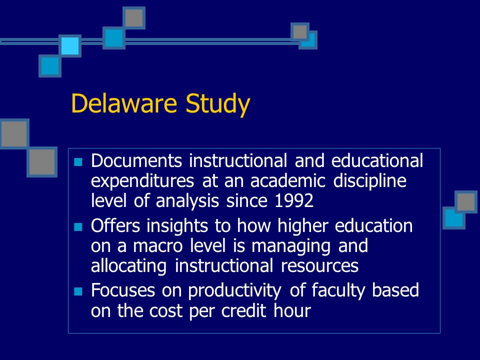 Delaware Study Documents instructional and educational expenditures at an academic discipline level of analysis since 1992 Offers insights to how higher education on a macro level is managing and allocating instructional resources Focuses on productivity of faculty based on the cost per credit hour