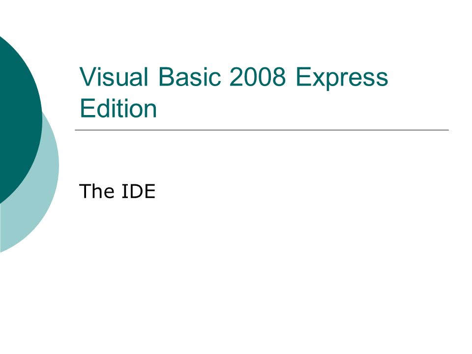 Visual Basic 2008 Express Edition The IDE