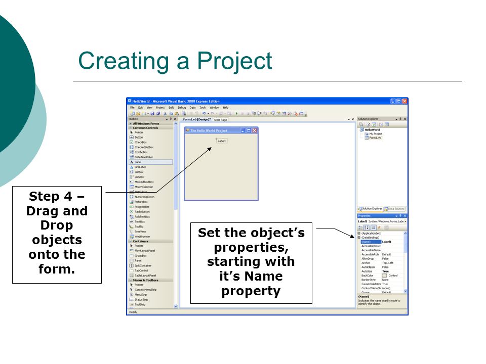 Creating a Project Step 4 – Drag and Drop objects onto the form.