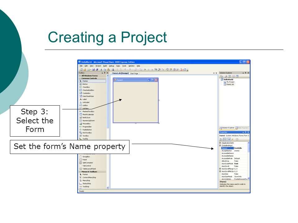 Creating a Project Step 3: Select the Form Set the form’s Name property