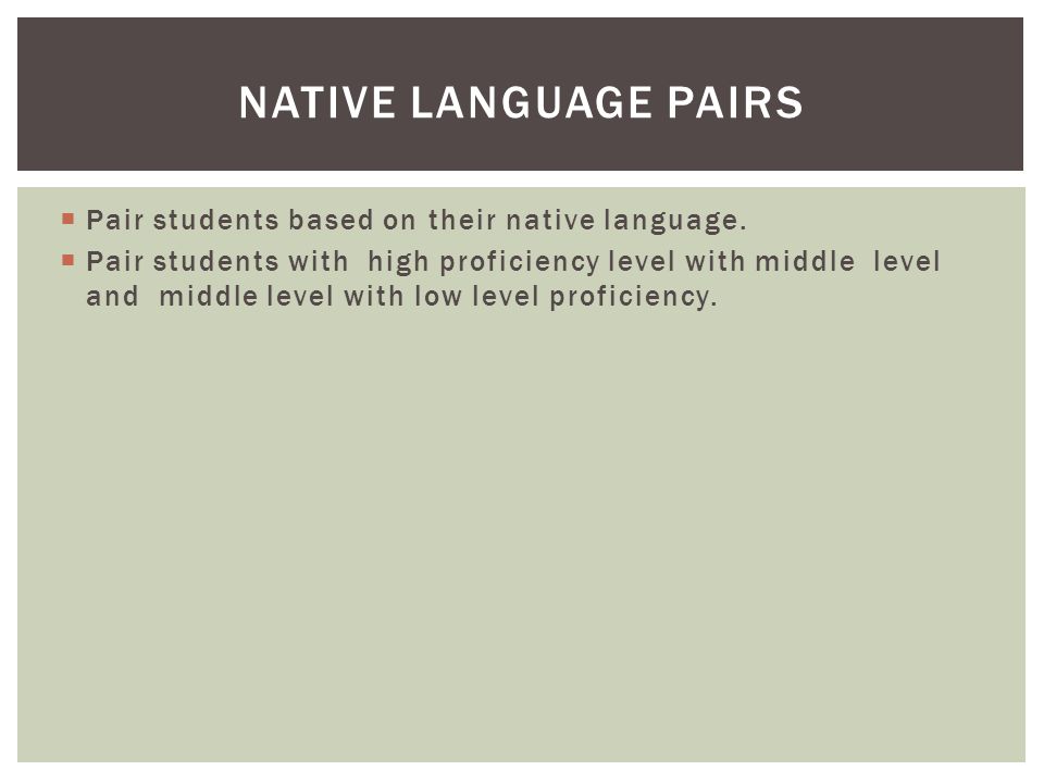  Pair students based on their native language.