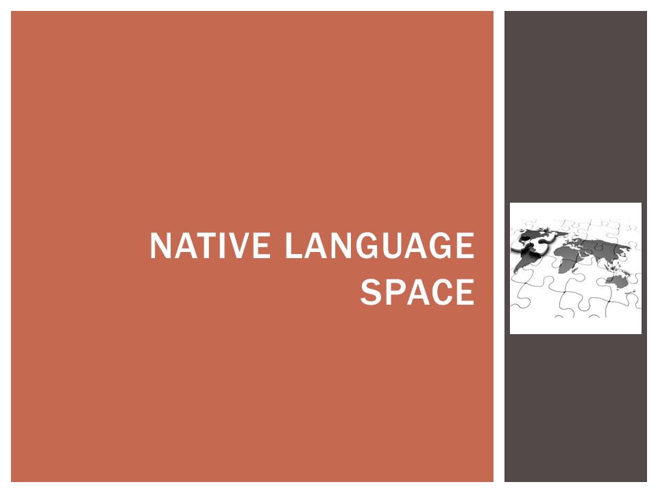 NATIVE LANGUAGE SPACE