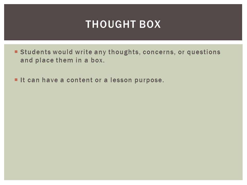  Students would write any thoughts, concerns, or questions and place them in a box.