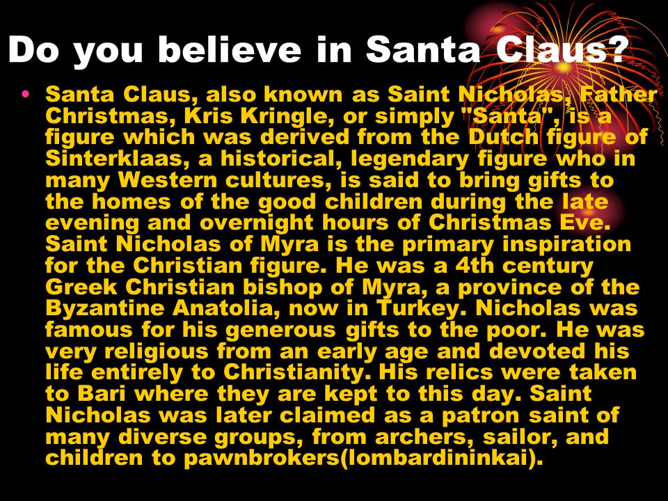 Do you believe in Santa Claus.