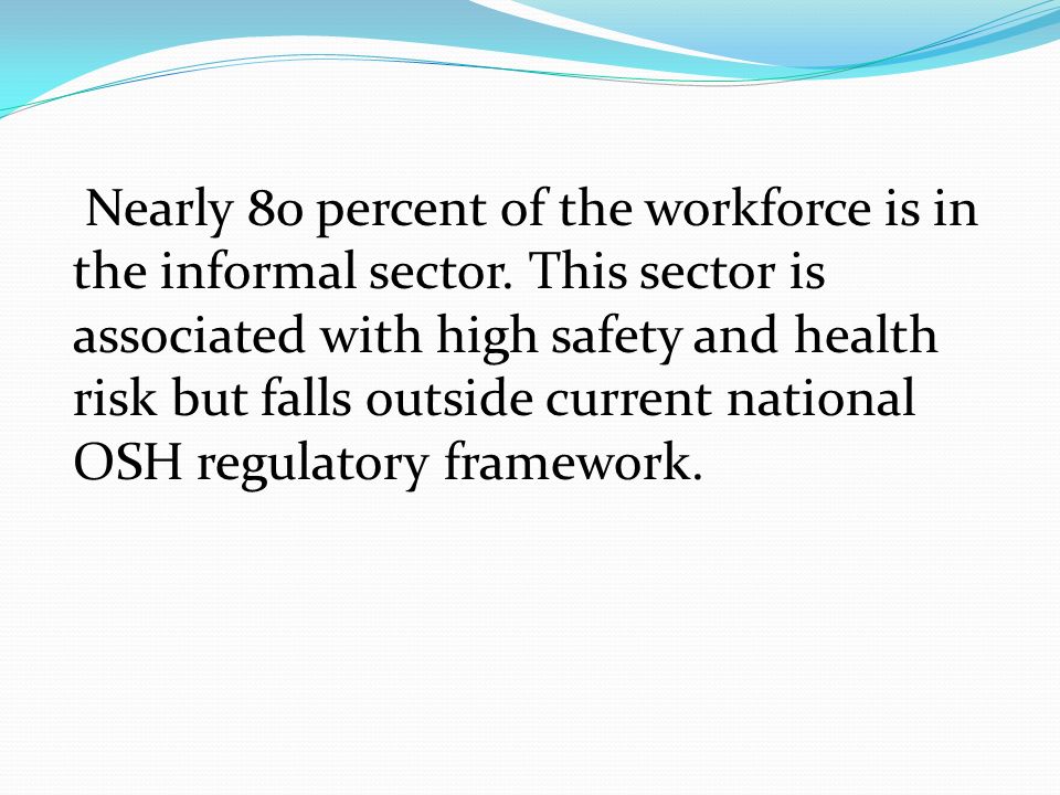 Nearly 80 percent of the workforce is in the informal sector.