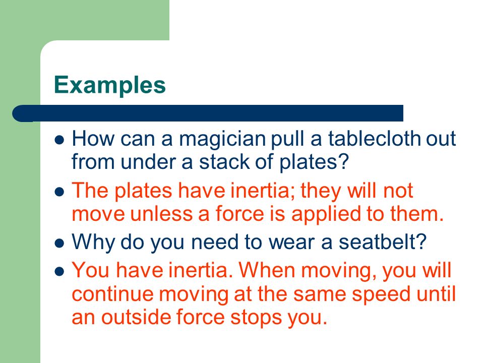 Examples How can a magician pull a tablecloth out from under a stack of plates.