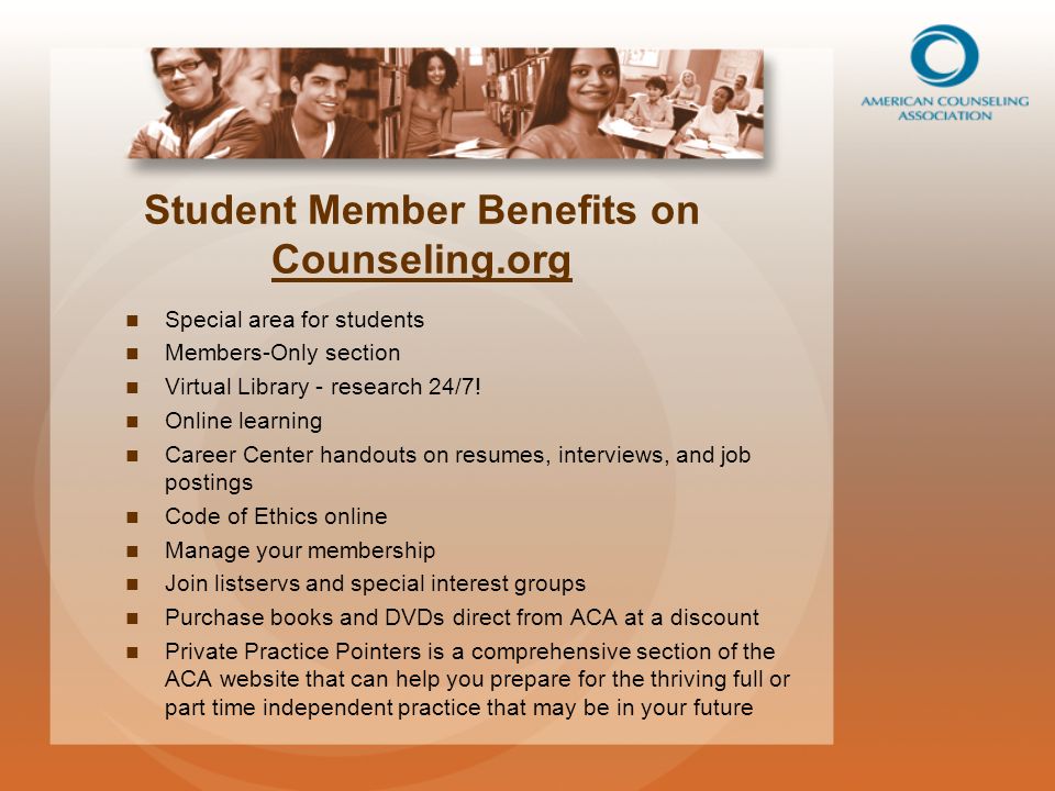 Student Member Benefits on Counseling.org Counseling.org Special area for students Members-Only section Virtual Library - research 24/7.