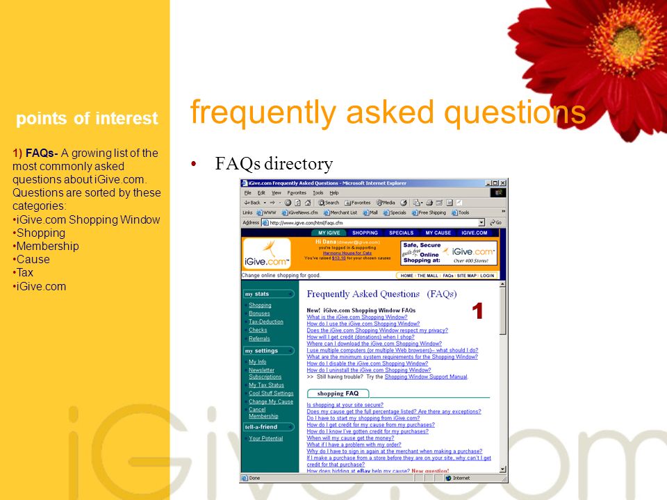 frequently asked questions FAQs directory points of interest 1) FAQs- A growing list of the most commonly asked questions about iGive.com.