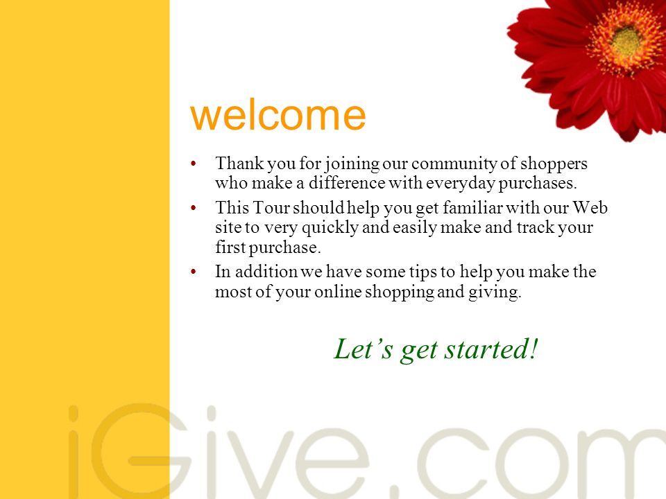 welcome Thank you for joining our community of shoppers who make a difference with everyday purchases.