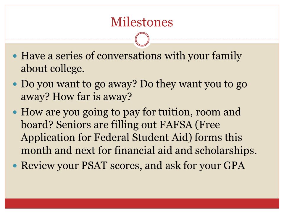 Milestones Have a series of conversations with your family about college.